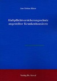 Abbildung von: Haftpflichtversicherungsschutz angestellter Krankenhausärzte - Kovac, Dr. Verlag