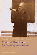 Cover: Thomas Bernhard - Die Zurichtung des Menschen - K&ouml;nigshausen & Neumann
