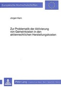 Cover: Zur Problematik der Aktivierung von Gemeinkosten in den aktienrechtlichen Herstellungskosten - Peter Lang Verlag