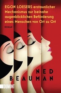 Abbildung von: Egon Loesers erstaunlicher Mechanismus zur beinahe augenblicklichen Beförderung eines Menschen von Ort zu Ort - DuMont Buchverlag