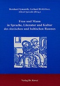 Cover: Frau und Mann in Sprache, Literatur und Kultur des slavischen und baltischen Raumes - Kovac, Dr. Verlag