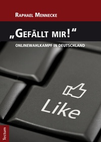 Abbildung von: "Gefällt mir!" - Onlinewahlkampf in Deutschland - Tectum Wissenschaftsverlag