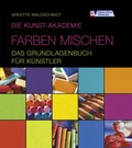 Cover: Die Kunst-Akademie - Farben mischen - Christophorus