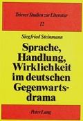 Cover: Sprache, Handlung, Wirklichkeit im Deutschen Gegenwartsdrama - Peter Lang Verlag