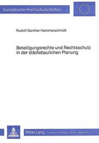 Abbildung von: Beteiligungsrechte und Rechtsschutz in der städtebaulichen Planung - Peter Lang Verlag
