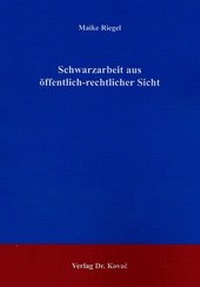 Abbildung von: Schwarzarbeit aus öffentlich-rechtlicher Sicht - Kovac, Dr. Verlag