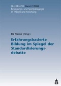 Cover: Jahrbuch Bewegungs- und Sportp&auml;dagogik in Theorie und Forschung / Erfahrungsbasierte Bildung im Spiegel der Standardisierungsdebatte - Schneider Hohengehren
