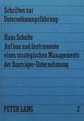 Cover: Aufbau und Instrumente eines strategischen Managements der Bautr&auml;ger-Unternehmung - Peter Lang Verlag