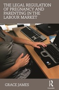 Cover: The Legal Regulation of Pregnancy and Parenting in the Labour Market - Routledge Cavendish