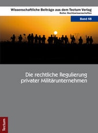 Abbildung von: Die rechtliche Regulierung privater Militärunternehmen - Tectum Wissenschaftsverlag