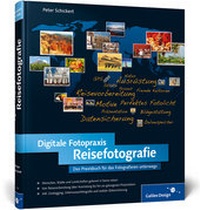Abbildung von: Digitale Fotopraxis Reisefotografie - Rheinwerk