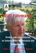 Cover: Willi F&auml;hrmanns Kinder- und Jugendb&uuml;cher im Unterricht der Grundschule und Sekundarstufe I - wbv Media