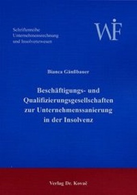 Abbildung von: Beschäftigungs- und Qualifizierungsgesellschaften zur Unternehmenssanierung in der Insolvenz - Kovac, Dr. Verlag