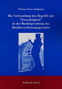 Abbildung von: Die Verwendung des Begriffs der "Gerechtigkeit" in der Rechtsprechung des Bundesverfassungsgerichts - Kovac, Dr. Verlag