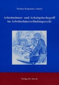 Abbildung von: Arbeitnehmer- und Arbeitgeberbegriff im Arbeitnehmererfindungsrecht - Kovac, Dr. Verlag