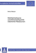 Cover: Wohlfahrtstheorie und Wirtschaftspolitik nat&uuml;rlicher Ressourcen - Peter Lang Verlag