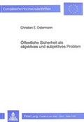 Cover: &Ouml;ffentliche Sicherheit als objektives und subjektives Problem - Peter Lang Verlag
