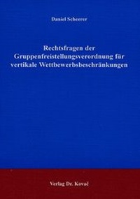 Abbildung von: Rechtsfragen der Gruppenfreistellungsverordnung für vertikale Wettbewerbsbeschränkungen - Kovac, Dr. Verlag