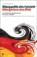 Cover: Bildungspolitik ohne Fortschritt - Bildungsreform ohne Effekt - Schneider Hohengehren