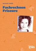 Cover: Fachrechnen f&uuml;r Friseure / Fachrechnen f&uuml;r Friseure: Handlungsorte - Pr&uuml;fungsvorbereitung - Rechnen - Westermann Berufliche Bildung