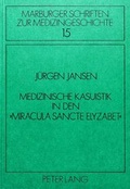 Cover: Medizinische Kasuistik in den &laquo;Miracula sancte Elyzabet&raquo; - Peter Lang Verlag