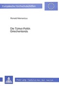 Cover: Die T&uuml;rkei-Politik Griechenlands - Peter Lang Verlag