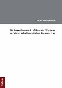 Abbildung von: Die Auswirkungen irreführender Werbung auf einen schuldrechtlichen Folgevertrag - Tectum Wissenschaftsverlag