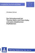 Cover: Der Schreibprozess bei Thomas Mann und Franz Kafka und seine didaktischen Implikationen - Peter Lang Verlag
