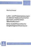 Cover: Lohn- und Preisanpassungen in offenen Volkswirtschaften bei fixen und flexiblen Wechselkursen - Peter Lang Verlag