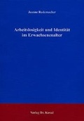 Cover: Arbeitslosigkeit und Identit&auml;t im Erwachsenenalter - Kovac, Dr. Verlag