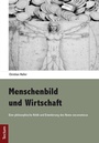 Cover: Menschenbild und Wirtschaft - Tectum Wissenschaftsverlag