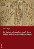Cover: Die Weltchronik des Otto von Freising und die Bildkultur des Hochmittelalters - Tectum Wissenschaftsverlag