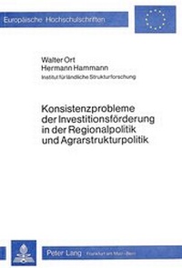Abbildung von: Konsistenzprobleme der Investitionsförderung in der Regionalpolitik und Agrarstrukturpolitik - Peter Lang Verlag
