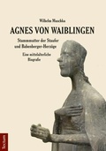 Bild: Agnes von Waiblingen - Stammmutter der Staufer und Babenberger-Herz&ouml;ge - Tectum Wissenschaftsverlag