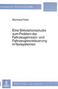 Abbildung von: Eine Simulationsstudie zum Problem der Fahrzeugeinsatz- und Fahrzeugleersteuerung in Taxisystemen - Peter Lang Verlag
