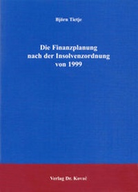 Abbildung von: Die Finanzplanung nach der Insolvenzordnung von 1999 - Kovac, Dr. Verlag