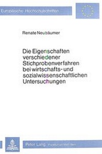 Abbildung von: Die Eigenschaften verschiedener Stichprobenverfahren bei wirt- schafts- und sozialwissenschaftlichen Untersuchungen - Peter Lang Verlag