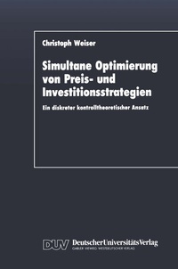 Abbildung von: Simultane Optimierung von Preis- und Investitionsstrategien - Deutscher Universitätsverlag