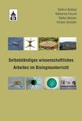 Cover: Selbstst&auml;ndiges wissenschaftliches Arbeiten im Biologieunterricht - Schneider Hohengehren