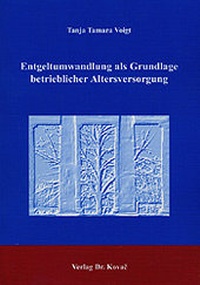 Abbildung von: Entgeltumwandlung als Grundlage betrieblicher Altersversorgung - Kovac, Dr. Verlag