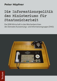 Abbildung von: Die Informationspolitik des Ministeriums für Staatssicherheit - Tectum Wissenschaftsverlag