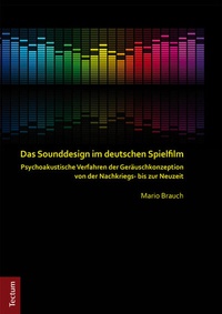 Abbildung von: Das Sounddesign im deutschen Spielfilm - Tectum Wissenschaftsverlag