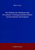 Cover: Die Haftung des Rechtsanwalts f&uuml;r prim&auml;re Verm&ouml;genssch&auml;den Dritter in Deutschland und England - Kovac, Dr. Verlag
