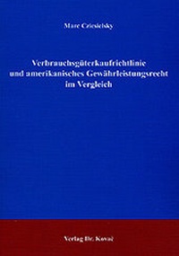 Abbildung von: Verbrauchsgüterkaufrichtlinie und amerikanisches Gewährleistungsrecht im Vergleich - Kovac, Dr. Verlag