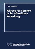 Cover: F&uuml;hrung von Beratern in der &ouml;ffentlichen Verwaltung - Deutscher Universit&auml;tsverlag