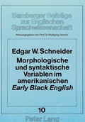 Cover: Morphologische und syntaktische Variablen im amerikanischen &laquo;early&raquo; &laquo;Black English&raquo; - Peter Lang Verlag