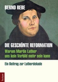 Cover: Die gesch&ouml;nte Reformation - Tectum Wissenschaftsverlag