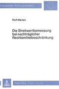 Bild: Die Streitwertbemessung bei nachtr&auml;glicher Rechtsmittelbeschr&auml;nkung - Peter Lang Verlag