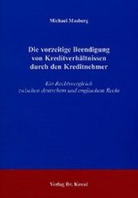 Abbildung von: Die vorzeitige Beendigung von Kreditverhältnissen durch den Kreditnehmer - Kovac, Dr. Verlag
