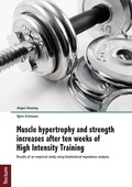 Cover: Muscle hypertrophy and strength increases after ten weeks of High Intensity Training - Tectum Wissenschaftsverlag
